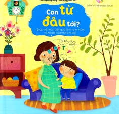 Lật Mở Cùng Con - Con Từ Đâu Tới? 